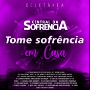 Tome Sofrência em Casa - coletânea central da sofrência 2020