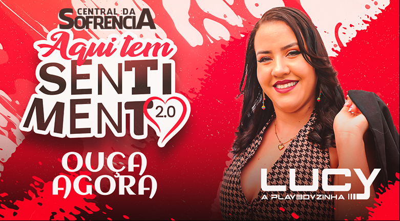 Central da Sofrência - lucy-a-playboyzinha-aqui-tem-sentimento-20-2025